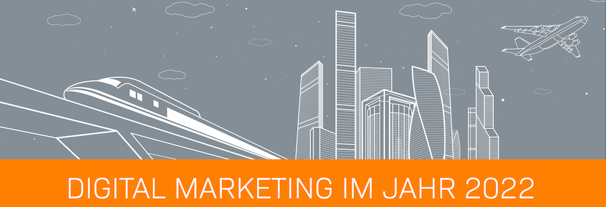 Digital Marketing im Jahr 2022