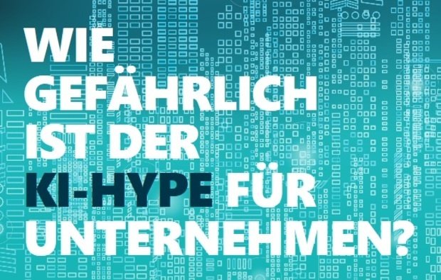 Wie gefährlich ist der KI-Hype für Unternehmen?